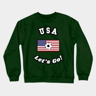 ⚽ USA Soccer, Stars and Stripes Flag, Let's Go! Team Spirit Crewneck Sweatshirt